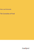 The Curiosities of Food