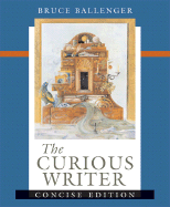 The Curious Writer: Concise Edition