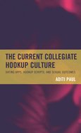 The Current Collegiate Hookup Culture: Dating Apps, Hookup Scripts, and Sexual Outcomes