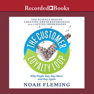 The Customer Loyalty Loop: The Science Behind Creating Great Experiences and Lasting Impressions