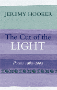 The Cut of the Light: Poems 1965-2005