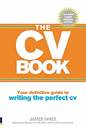 The CV Book: Your Definitive Guide to Writing the Perfect CV