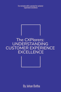 The CXPlorers: Understanding Customer Experience Excellence