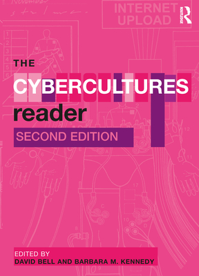 The Cybercultures Reader - Kennedy, Barbara M (Editor), and Bell, David (Editor)