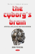 The Cyborg's Brain: Artificial Intelligence and Transhumanism