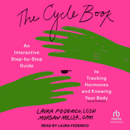 The Cycle Book: An Interactive Step-By-Step Guide to Tracking Hormones and Knowing Your Body