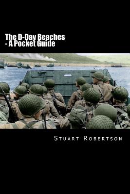 The D-Day Beaches: A Pocket Guide - Robertson, Stuart