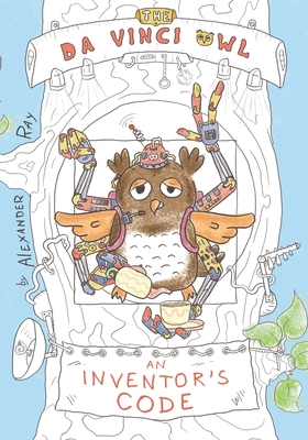 The Da Vinci Owl: An Inventor's Code - Ray, Alexander