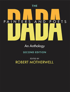 The Dada Painters and Poets: An Anthology, Second Edition