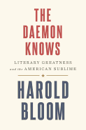 The Daemon Knows: Literary Greatness and the American Sublime