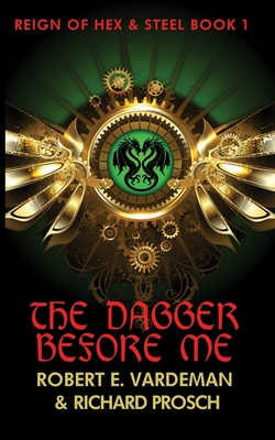 The Dagger Before Me: A Rousing Sword & Sorcery Fantasy - Prosch, Richard, and Vardeman, Robert E
