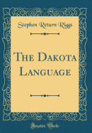 The Dakota Language (Classic Reprint)