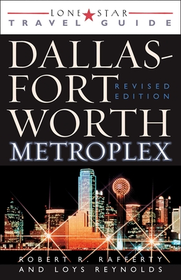 The Dallas Fort Worth Metroplex - Rafferty, Robert R, and Reynolds, Loys