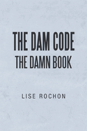 The Dam Code: The Damn Book