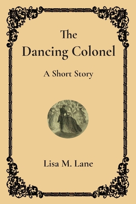 The Dancing Colonel: A Short Story - Lane, Lisa
