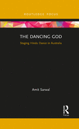 The Dancing God: Staging Hindu Dance in Australia
