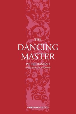 The Dancing Master - Rameau, Pierre, and Beaumont, Cyril W. (Translated by)