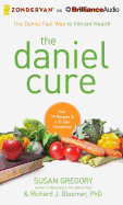 The Daniel Cure: The Daniel Fast Way to Vibrant Health