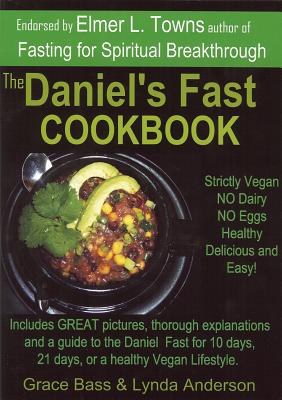 The Daniel's Fast Cookbook - Bass, Grace, and Anderson, Lynda