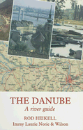 The Danube: A River Guide - Heikell, Rod