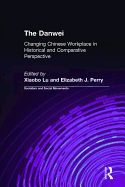 The Danwei: Changing Chinese Workplace in Historical and Comparative Perspective