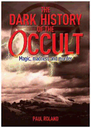The Dark History of the Occult