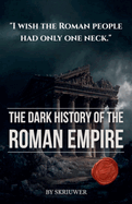 The Dark History of the Roman Empire