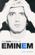 The Dark Story of Eminem: Updated Edition