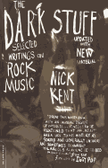 The Dark Stuff: Selected Writings on Rock Music Updated Edition