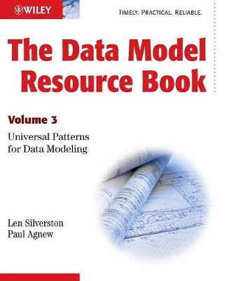 The Data Model Resource Book: Volume 3: Universal Patterns for Data Modeling - Silverston, Len, and Agnew, Paul