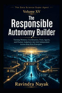 The Data Science Super Agent - Volume XV: The Responsible Autonomy Builder