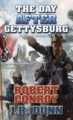 The Day After Gettysburg - Conroy, Robert, and Dunn, J R