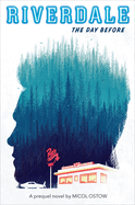The Day Before: A Prequel Novel (Riverdale, Novel 1): Volume 1