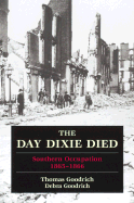 The Day Dixie Died: Southern Occupation, 1865-1866