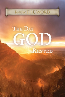 The Day GOD Rested - Arnold, Philip