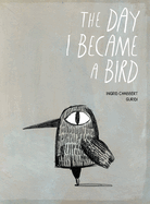 The Day I Became a Bird
