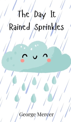 The Day It Rained Sprinkles - Mercer, George