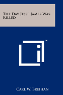 The day Jesse James was killed