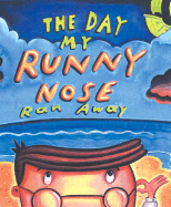 The Day My Runny Nose Ran Away