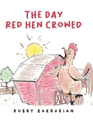The Day Red Hen Crowed - Barbarian, Robby