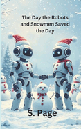 The Day the Robots and Snowmen Saved the Day Interactive Book