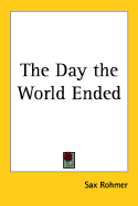 The Day the World Ended - Rohmer, Sax, Professor