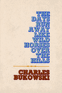 The Days Run Away Like Wild Horses