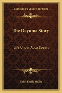 The Dayuma Story: Life Under Auca Spears