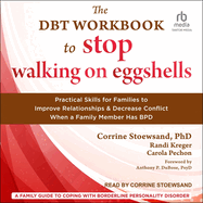 The Dbt Workbook to Stop Walking on Eggshells: Practical Skills for Families to Improve Relationships and Decrease Conflict When a Family Member Has Bpd