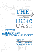 The DC-10 Case: A Study in Applied Ethics, Technology, and Society