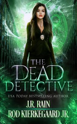 The Dead Detective - Kierkegaard, Rod, Jr., and Rain, J R
