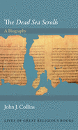 The Dead Sea Scrolls: A Biography