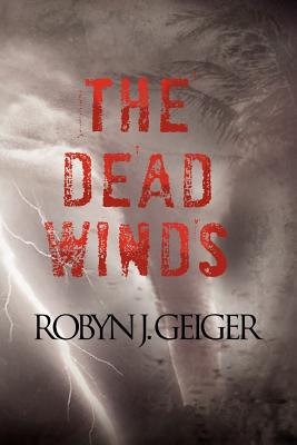 The Dead Winds - Geiger, Robyn J