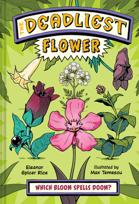 The Deadliest: Flower - Spicer Rice, Eleanor